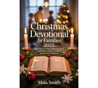 CHRISTMAS DEVOTIONAL FOR FAMILIES 2025: Daily Advent Readings, Bible Reflections, and Family Activities to Prepare Your Home for Christmas