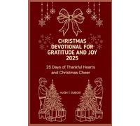 CHRISTMAS DEVOTIONAL FOR GRATITUDE AND JOY 2025: 25 Days of Thankful Hearts and Christmas Cheer