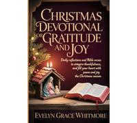 Christmas Devotional for Gratitude and Joy: Daily Reflections and Bible Verses to Strengthen Faith, Inspire Thankfulness, and Fill Your Heart with Peace and Joy During the Christmas Season