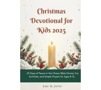 Christmas Devotional for Kids 2025: 25 Days of Peace in the Chaos: Bible Stories, Fun Activities, and Simple Prayers for Ages 8-12.