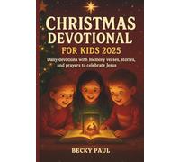 Christmas Devotional for Kids 2025: Daily Devotions with Memory Verses, Stories, and Prayers to Celebrate Jesus