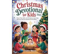 Christmas Devotional for Kids 2025: Days of Fun, Faith, and Christmas Joy to Help Discover the True Meaning of Jesus Birth