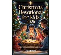 Christmas devotional for kids 2025: Short Bible Readings, Simple Prayers, and Fun Family Activities for the Holiday Season