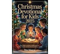 Christmas devotional for kids 2025: Short Bible Readings, Simple Prayers, and Fun Family Activities for the Holiday Season