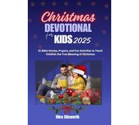 Christmas Devotional for Kids: 31 Bible Stories, Prayers, and Fun Activities to Teach Children the True Meaning of Christmas