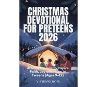 CHRISTMAS DEVOTIONAL FOR PRETEENS 2026: 31 Daily Lessons to Inspire Faith, Joy & Hope in Tweens (Ages 9-12)