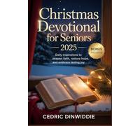 Christmas Devotional for Seniors 2025: Daily Inspirations to Deepen Faith, Restore Hope, and Embrace Lasting Joy