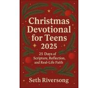 Christmas Devotional for Teens 2025: 25 Days of Scripture, Reflection, and Real-Life Faith