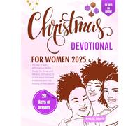 Christmas Devotional for Women 2025: 28-Day Prayer, Affirmation, Bible Study for Xmas and Advent, Including 31 of the most beloved traditions and the history of the season.