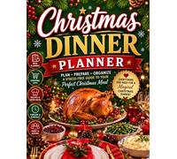 Christmas Dinner Planner: Holiday Meal Planning Organizer with Guest List, Menu Planner, Shopping Lists, Cooking Schedule, Recipe Pages, Seating Chart & Christmas Dinner Notes