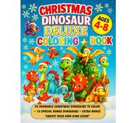 Christmas Dinosaurs Deluxe Coloring Book: 60 Labeled Species + 10 Bonus Pages + Create-Your-Own Dino Scene: Premium Holiday Coloring for Kids Ages 4-8 ... 8.5×11 Pages, Clean Lines, Gift-Ready