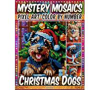 Christmas Dogs - Mystery Mosaic Color by Number - Vol. 25: 50 Designs in Pixel Art - Joyful Winter Dogs In Warm Festive Scenes