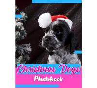 Christmas Dogs Photobook: Have Fun Times In 40 Illustrations Pages Moment With Dogs Picture Book For Gag Gifts White Elephant Gifts For Friends, Family, Homies