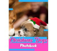Christmas Dogs Photobook: Have Fun Times In 40 Illustrations Pages Moment With Dogs Picture Book For Gag Gifts White Elephant Gifts For Friends, Family, Homies