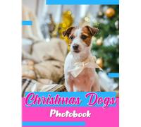 Christmas Dogs Photobook: Have Fun Times In 40 Illustrations Pages Moment With Dogs Picture Book For Gag Gifts White Elephant Gifts For Friends, Family, Homies
