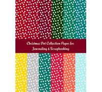 Christmas Dot Collection Paper: Festive Backgrounds for Journaling & Scrapbooking