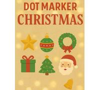 Christmas Dot Marker Coloring Book for Toddlers Ages 2-4: Big Easy DOTS & Simple Holiday Coloring Pages for Preschool Kids: Cute Christmas Animals, ... & Washable Toddler-Friendly Coloring Fun