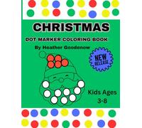 CHRISTMAS DOT MARKER COLORING BOOK: KIDS AGES 3-8