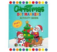 Christmas Dot Markers Activity Book Ages 2+: Holiday Dot Painting Activity For Kids | Big Dot Christmas Book For Toddlers | Easy Toddler And Preschool Kids Paint Dauber Coloring Book