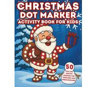 Christmas Dot Markers Activity Book for Kids: 50 Fun and Festive Designs for Toddlers and Preschoolers: Big Dot Coloring Pages with Santa, Reindeer, ... | Single-Sided Pages for Ages 1-3, 2-4 & 3-5