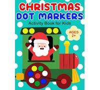 Christmas Dot Markers Activity Book for Kids: Enjoy 50 Fun and Easy Holiday Coloring Pages Created as a Festive Stocking Stuffer for Toddlers, Preschoolers, and Kindergarteners