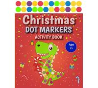Christmas Dot Markers Activity Book: un Holiday Coloring Pages for Toddlers and Preschoolers | Santa, Reindeer, Snowman & More | Easy Dot Dauber Activity for Boys & Girls