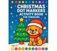 Christmas Dot Markes Activity Book for Toddlers: Fun Christmas Dot Marker Coloring Book for Kids Ages 2-5 | 50 Cute Pages with Reindeer, Santa, ... Holiday Decorations for Creative Holiday Play