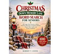 CHRISTMAS DOWN MEMORY LANE WORD SEARCH FOR SENIORS: Memory Lane Word Search with 100 Large Print Puzzles to Relive Christmas Mornings, Grandma’s Kitchen, Classic Toys, Carols, and Family Traditions