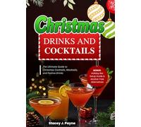 Christmas Drinks and Cocktails: The Ultimate Guide to Christmas Cocktails, Mocktails, and Festive Drinks