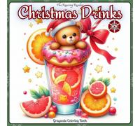 Christmas Drinks Grayscale Coloring Book: Featuring 52 Whimsical Grayscale Designs of Adorable Animals in Festive Christmas Outfits Enjoying ... Creativity, and Joyful Coloring Moments