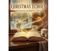 Christmas Echoes: A Treasury Of Holiday Cheer