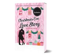 Christmas Eve Love Story: An Advent Book, 12 Days of Romance, Love History Experience, Give une chance, parfait pour les fans de livres de romance et de narration festive