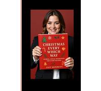 Christmas Every Which Way: Stories, Joys & Traditions for Every Reader