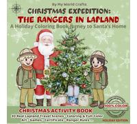 Christmas Expedition: The Rangers In Lapland: A Holiday Coloring Book Journey To Santa’s Home | Full Of Winter Fun And Snowy Scenes | North Pole | Holiday Magic For Kids