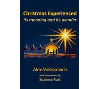 Christmas Experienced: Its meaning and its wonder