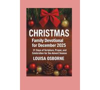 Christmas Family Devotional for December 2025: 31 Days of Scripture, Prayer, and Celebration for the Advent Season