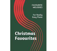 Christmas Favourites: Favourite Melodies For Really Easy Piano