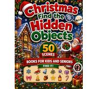 Christmas Find the Hidden Objects Book for Kids and Seniors: 50 Festive S nd Find Picture Puzzles for Holiday Fun