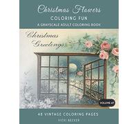 Christmas Flowers: A Grayscale Adult Coloring Book