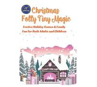 Christmas Folly Tiny Magic: Festive Holiday Games & Family Fun for Both Adults and Children