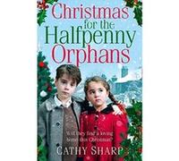 Christmas for the Halfpenny Orphans (Halfpenny Orphans, Book 3) - [Version Originale] Cathy Sharp (Auteur)