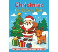 Christmas Fun Coloring Book: Cute & Easy Christmas Coloring for Kids Ages 3-6 - Santa, Snowmen, Reindeer, Gifts, and Holiday Cheer!