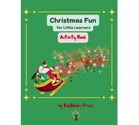Christmas Fun for Little Learners: Coloring, Counting, Mazes, Tracing & Games for Kids Ages 3-6