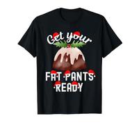 Christmas Get Your Fat Pants Ready - Pudding de Noël Amusant T-Shirt Graphique avec Valeur