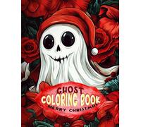 Christmas Ghost Coloring Book : 50+ Magical Holiday Designs | Cute Floral Ghosts with Santa Hats & Winter Blooms | Large Easy Christmas Garden Spirits for All Ages