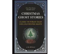 Christmas Ghost Stories: Classic Victorian Tales for Cold Winter Nights