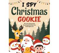 Christmas Gift For Kids 3-5: I Spy Christmas Cookies: Fun Look-and-find Game, Presents For Toddler Boy & Girl Ages 2-5 | Reindeer, Candy & Cozy Holiday Fun