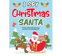 Christmas Gift For Toddler Boy & Girl: I Spy Christmas Santa: A Fun Holiday Guessing Book, Presents For Kids 1-3, 3-5 | Search, Spot & Learn With Every Festive Page
