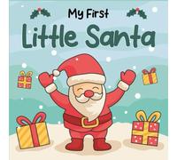 Christmas Gift Ideas: My First Little Santa, High Contrast Book For Newborns 0-12 Months: With 99 Clear Black & White Pictures For Infants Boys, Girls With Elf, Bear