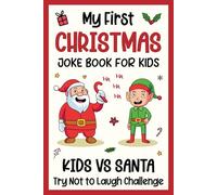Christmas Gifts For Kids: My First Christmas Joke Book For Kids: Featuring 200 Hilarious, Funny Jokes Christmas Basket Stuffer For Boys, Girls 6-8, 8-12
